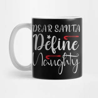 Dear Santa Define Naughty Funny Ugly Xmas Ugly Christmas Mug